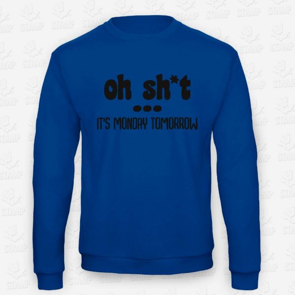 Sweatshirt Oh sh*t - It's Monday Tomorrow – STAMP – Loja Online de T-shirts