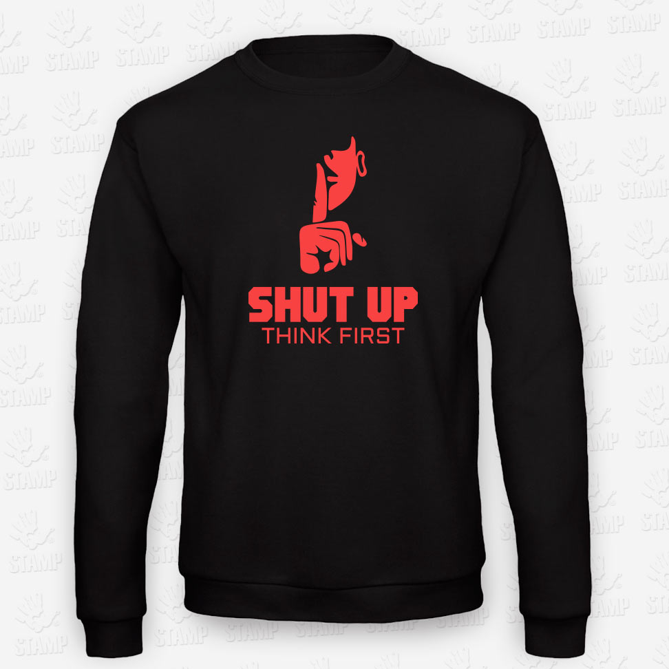 Sweatshirt Shut up – Think first – STAMP – Loja Online de T-shirts