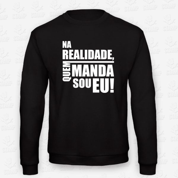 Sweatshirt – QUEM MANDA - NA REALIDADE – STAMP – Loja Online de T-shirts